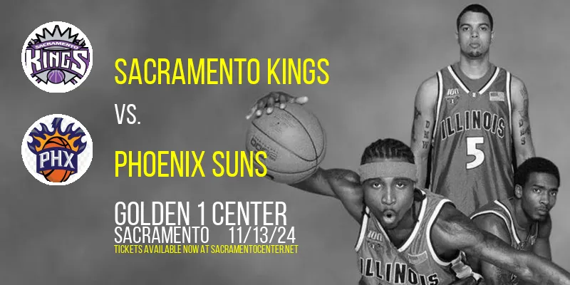 Sacramento Kings vs. Phoenix Suns at Golden 1 Center