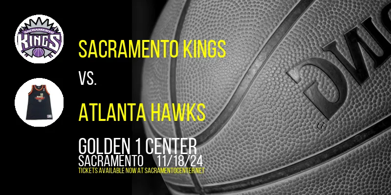 Sacramento Kings vs. Atlanta Hawks at Golden 1 Center