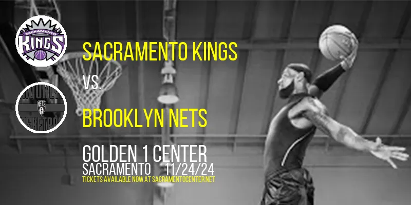 Sacramento Kings vs. Brooklyn Nets at Golden 1 Center