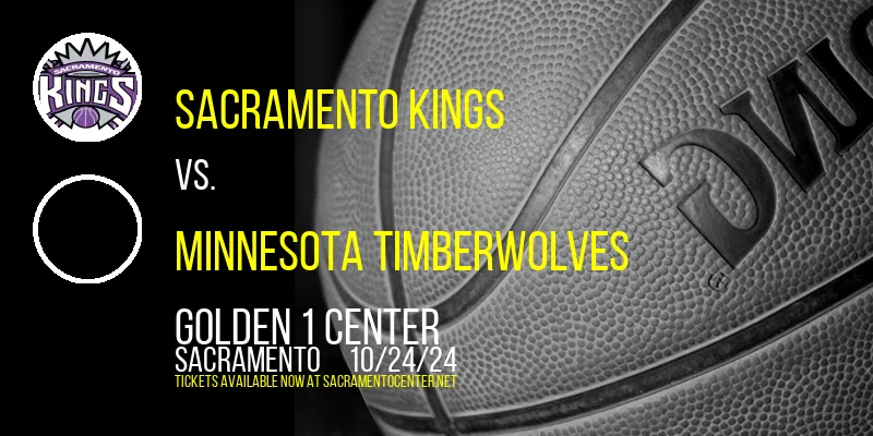 Sacramento Kings vs. Minnesota Timberwolves at Golden 1 Center