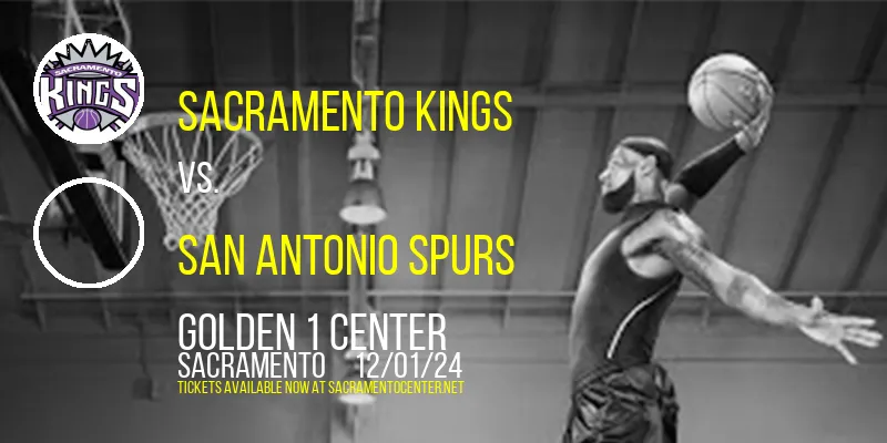 Sacramento Kings vs. San Antonio Spurs at Golden 1 Center