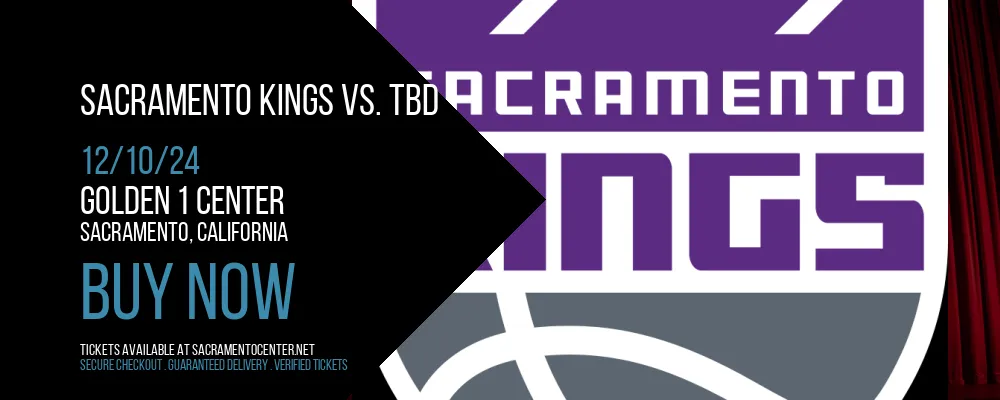 Sacramento Kings vs. TBD (Date at Golden 1 Center