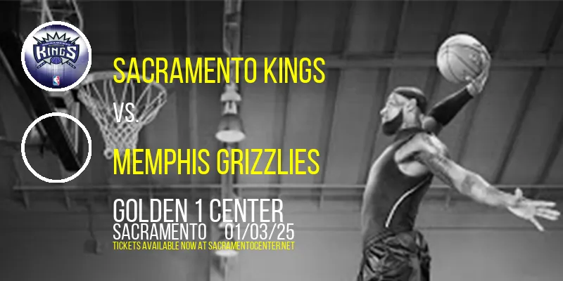 Sacramento Kings vs. Memphis Grizzlies at Golden 1 Center