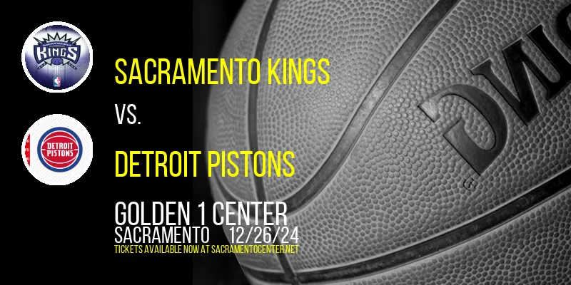 Sacramento Kings vs. Detroit Pistons at Golden 1 Center