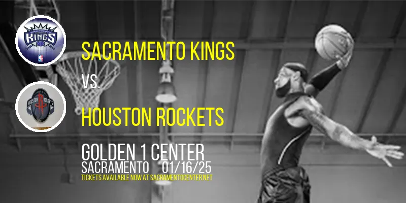 Sacramento Kings vs. Houston Rockets at Golden 1 Center